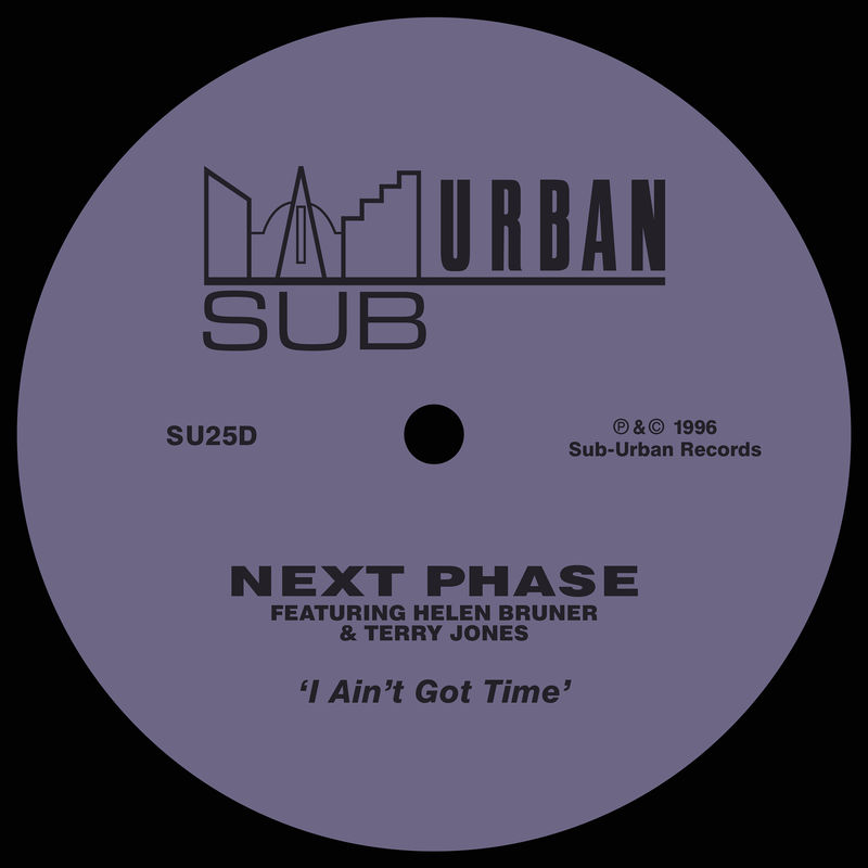 Next Phase - I Ain't Got Time (feat. Helen Bruner & Terry Jones) / Sub-Urban Records