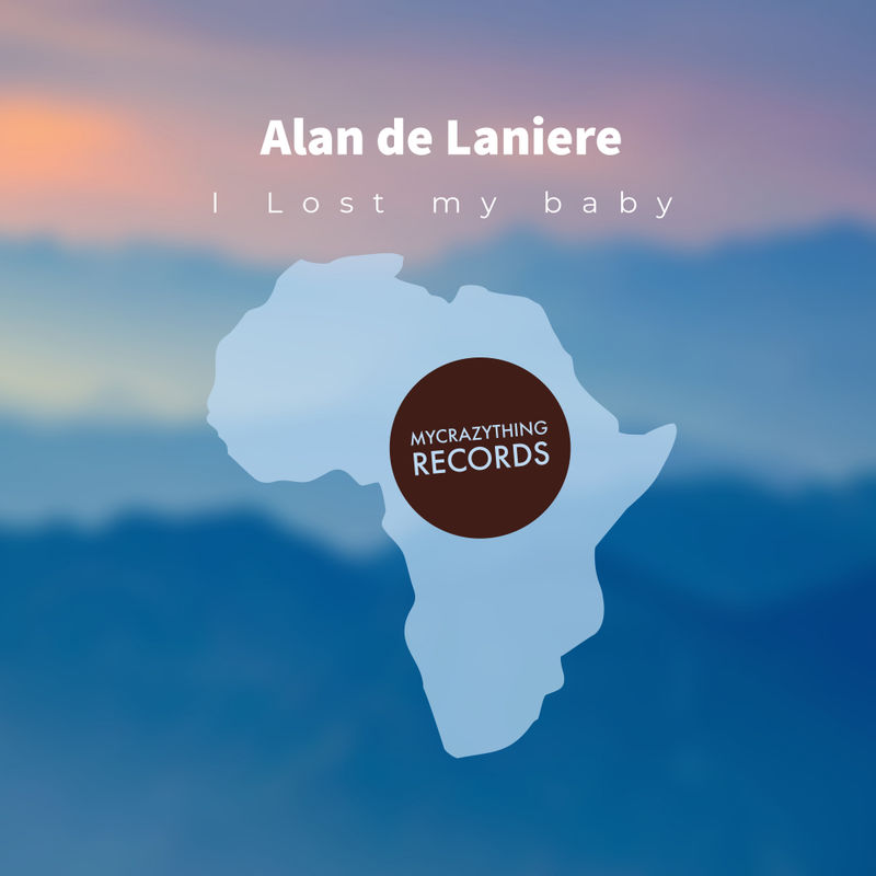 Alan De Laniere - I Lost My Baby / Mycrazything Records