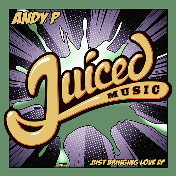 Andy P - Just Bringing Love EP / Juiced Music