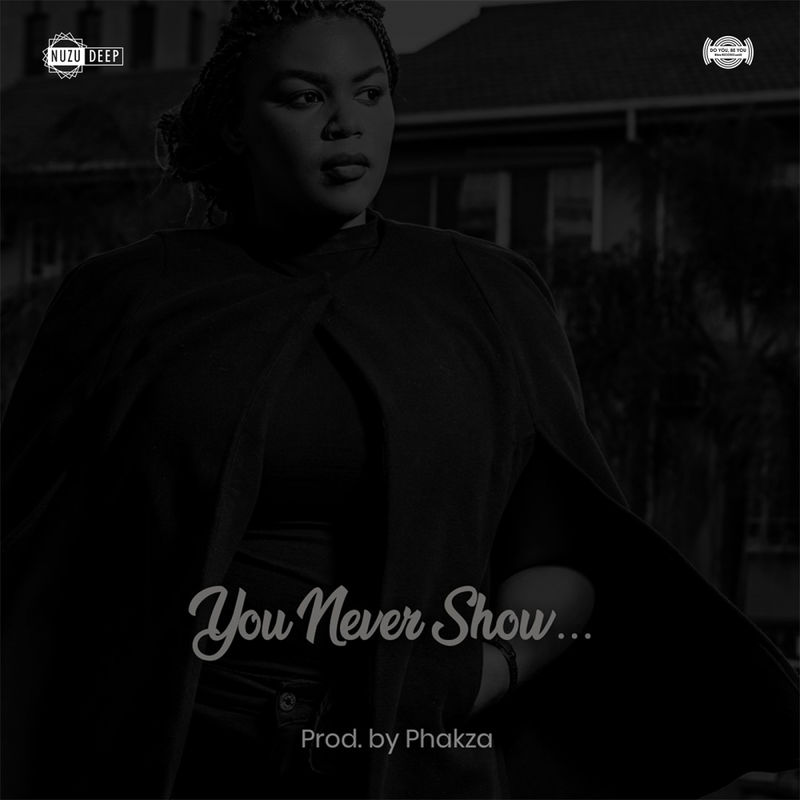 Nuzu Deep - You Never Show / Do You Be You Records
