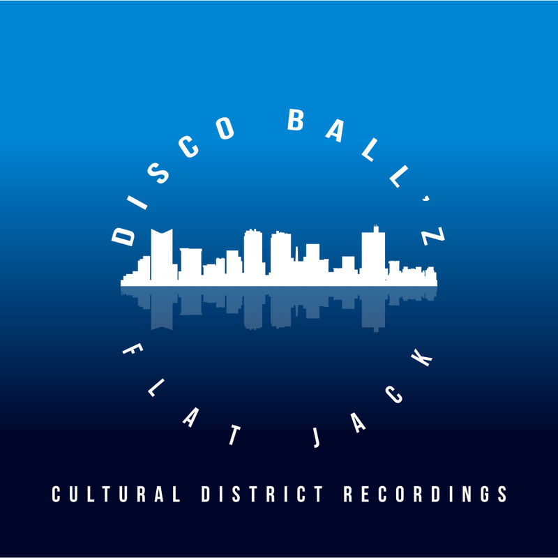 Disco Ball'z - Flat Jack / Cultural District Recordings