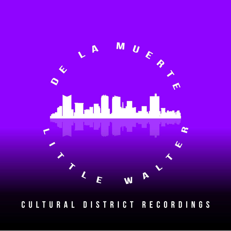 De la Muerte - Little Walter / Cultural District Recordings