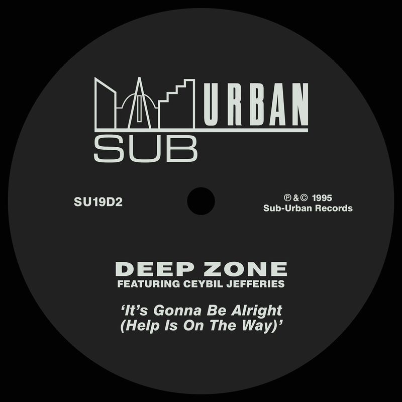 Deep Zone - It's Gonna Be Alright (Help Is On The Way) [feat. Ceybil Jefferies] / Sub-Urban Records