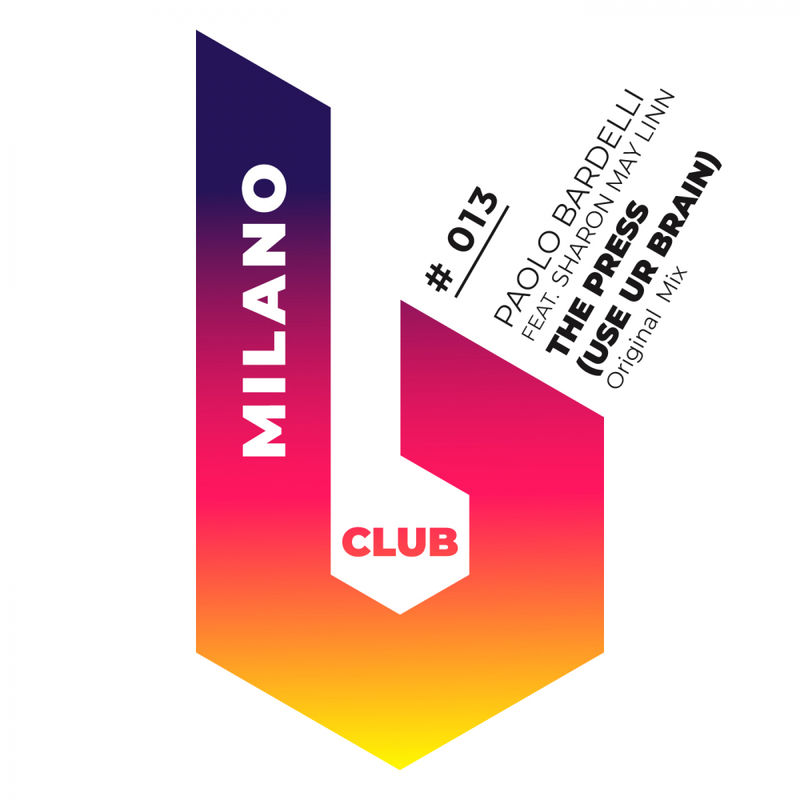 Paolo Bardelli ft Sharon May Linn - The Press (Use Ur Brain) / B Club Milano