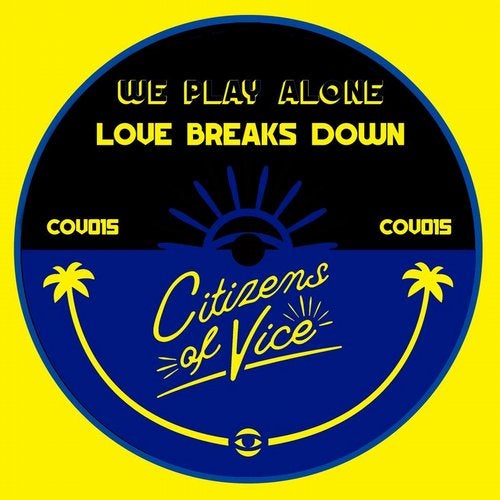 We Play Alone - Love Breaks Down / Citizens Of Vice
