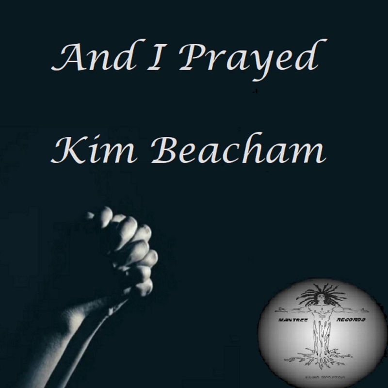 Kim Beacham - And I Prayed / Mantree Recordings