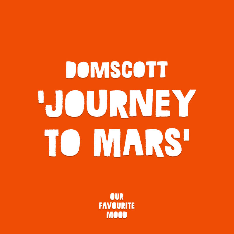 Domscott - Journey To Mars / Our Favourite Mood