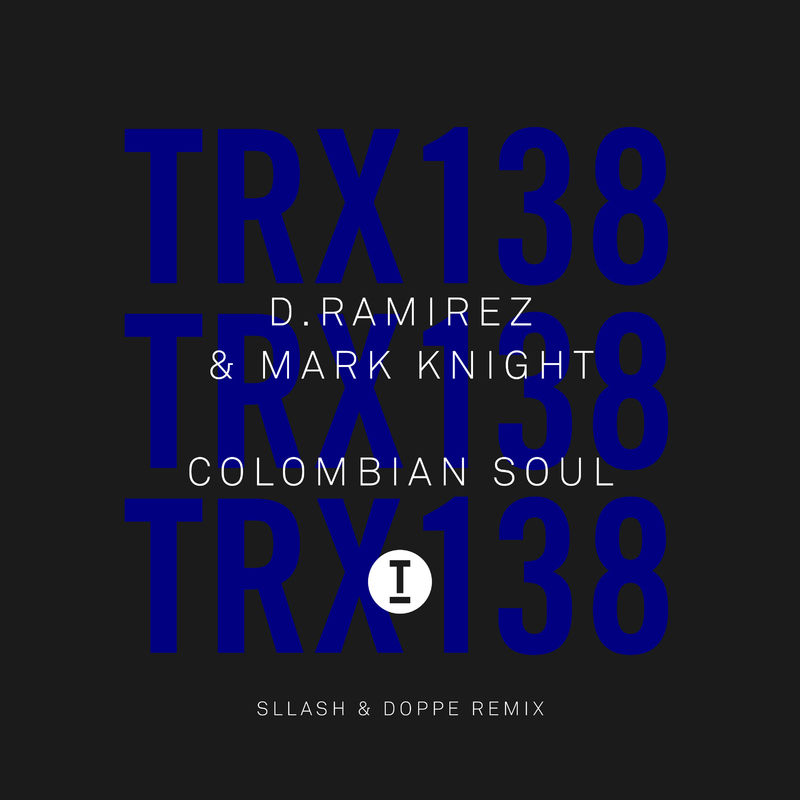 D.Ramirez & Mark Knight - Colombian Soul (Sllash & Doppe Remix) / Toolroom Trax