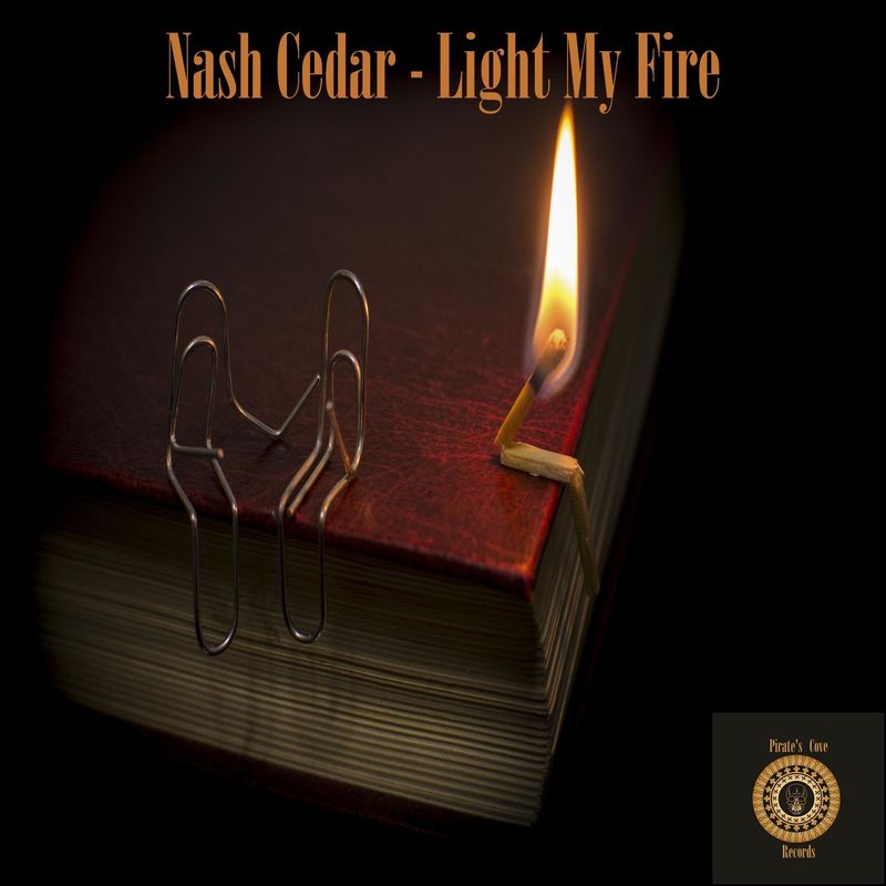 Nash Cedar - Light My Fire / Pirate's Cove Records