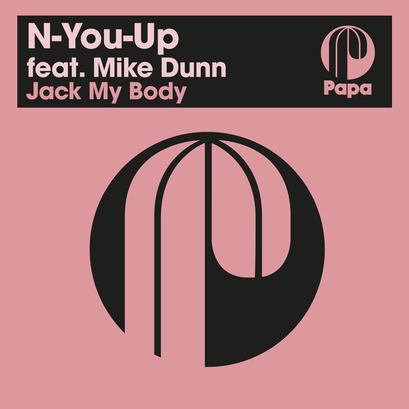 N-You-Up ft Mike Dunn - Jack My Body / Papa Records