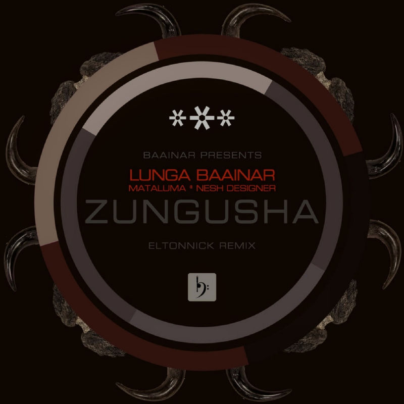 Zungusha Ft Mataluma & Nash Designer - Zungusha (Eltonnick Remix) / Baainar Records