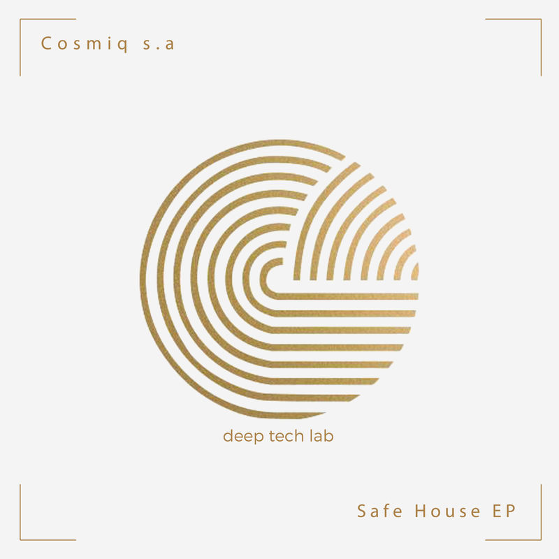 Cosmiq s.a - Safe House EP / Deep Tech Lab