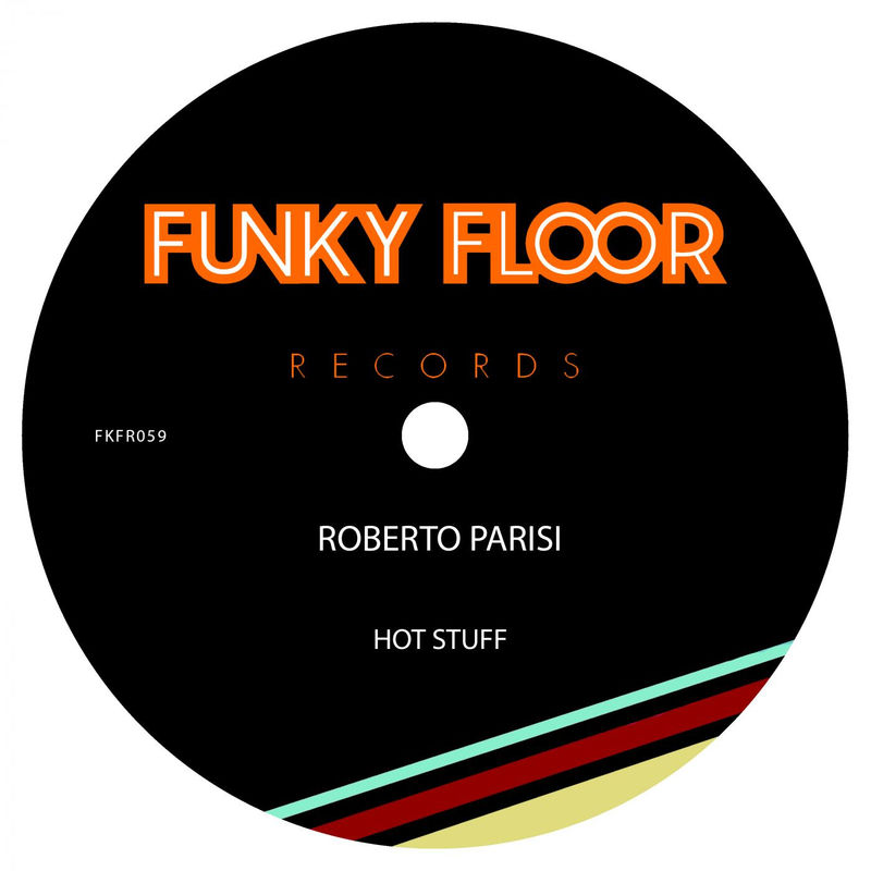 Roberto Parisi - Hot Stuff / Funky Floor Records