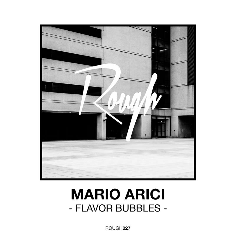 Mario Arici - Flavor Bubbles / Rough Recordings