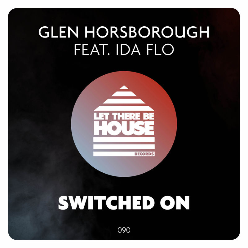 Glen Horsborough ft Ida fLO - Switched On / Let There Be House Records