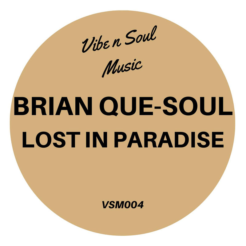 Brian Que-Soul - Lost In Paradise / Vibe n Soul Music