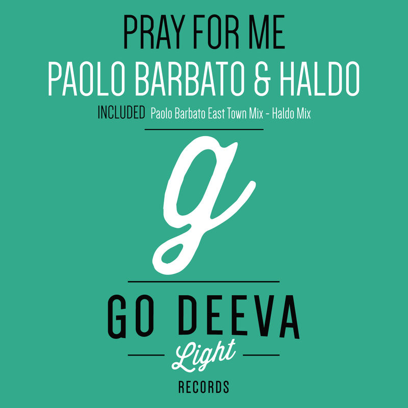 Paolo Barbato & Haldo - Pray for Me / Go Deeva Light Records