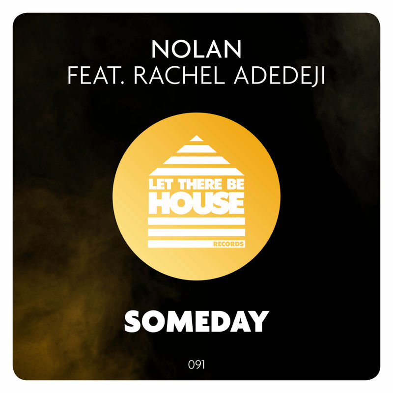 Nolan ft Rachel Adedeji - Someday / Let There Be House Records