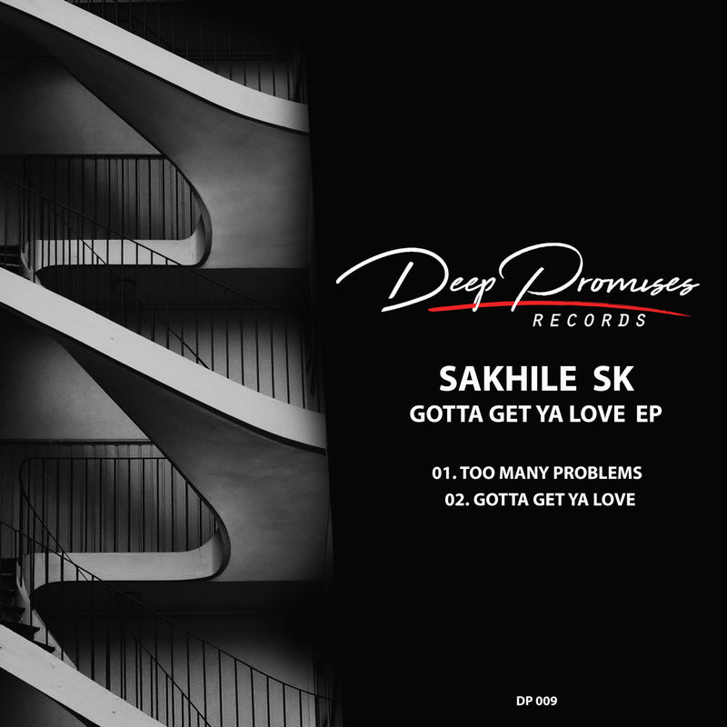 Sakhile SK - Gotta Get Ya Love / Deep Promises Records