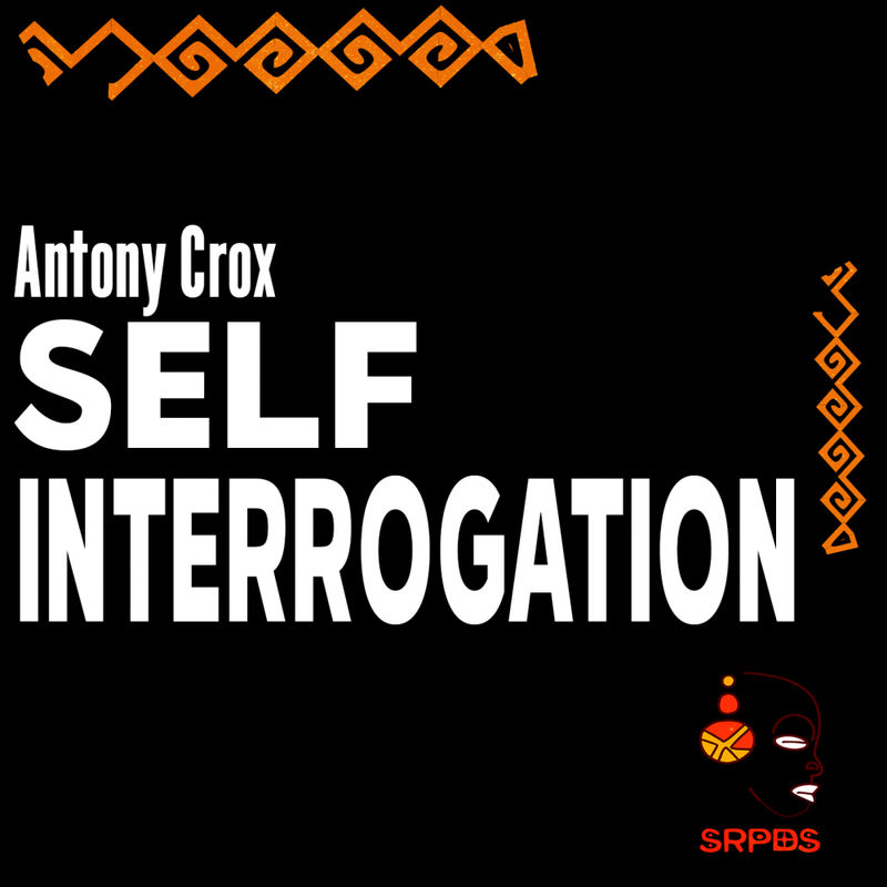 Antony Crox - Self Interrogation EP / SRPDS