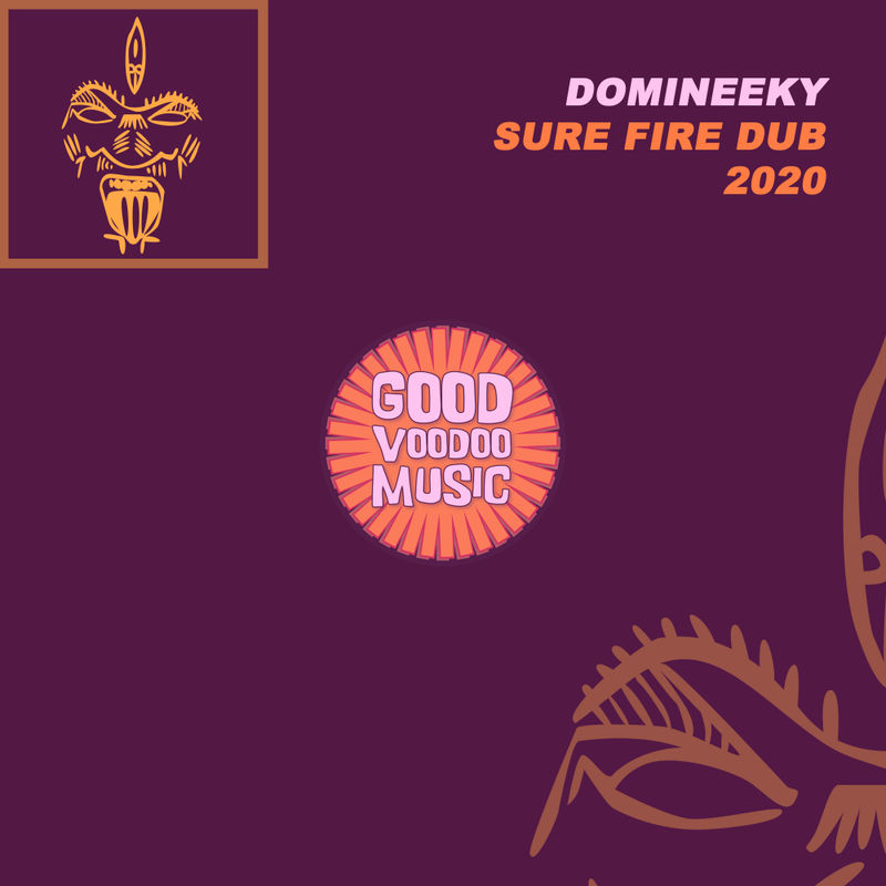 Domineeky - Sure Fire Dub 2020 / Good Voodoo Music
