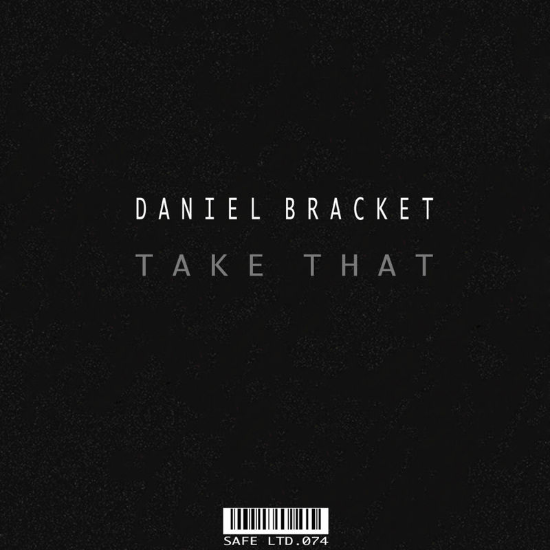 Daniel Bracket - Take That EP / Safe Ltd.