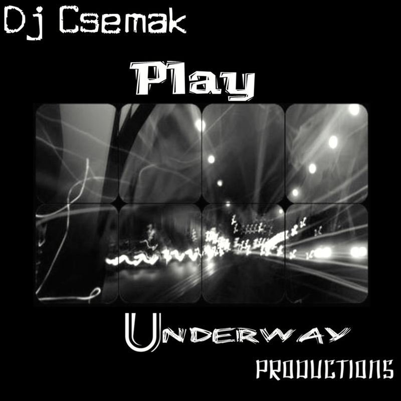 Dj Csemak - Play / Underway Productions