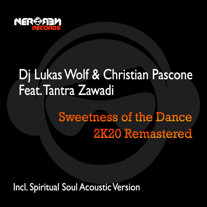 DJ Lukas Wolf & Christian Pascone ft Tantra Zawadi - Sweetness of the Dance (2K20 Remastered) / Nero Nero Records