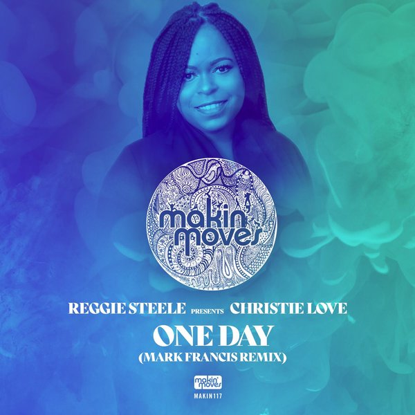 Reggie Steele pres. Christie Love - One Day (Mark Francis 201 Remix) / Makin Moves