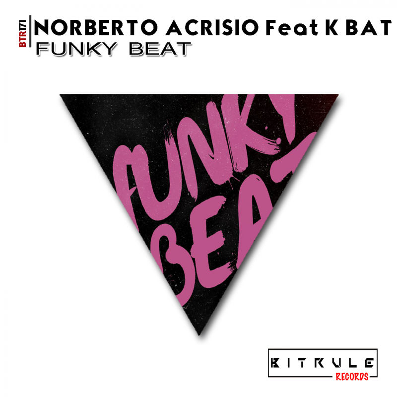 Norberto Acrisio ft K-Bat - Funky Beat / Bit Rule Records