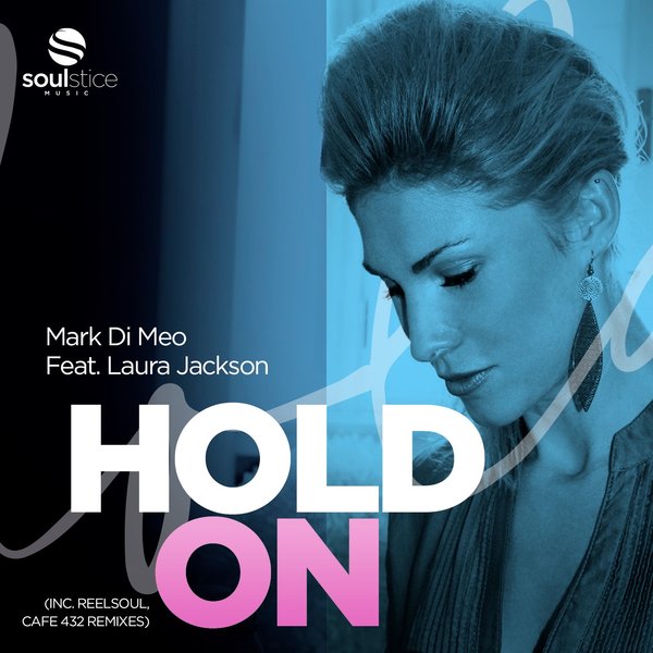 Mark Di Meo ft Laura Jackson - Hold On / Soulstice Music