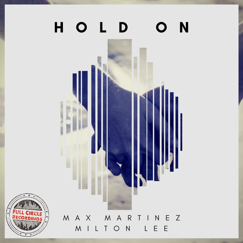 Max Martinez - Hold On / Full Circle Recordings