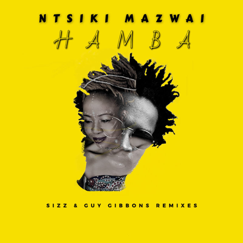 Ntsiki Mazwai - Hamba (Sizz & Guy Gibbons Remix) / Xpressed Records