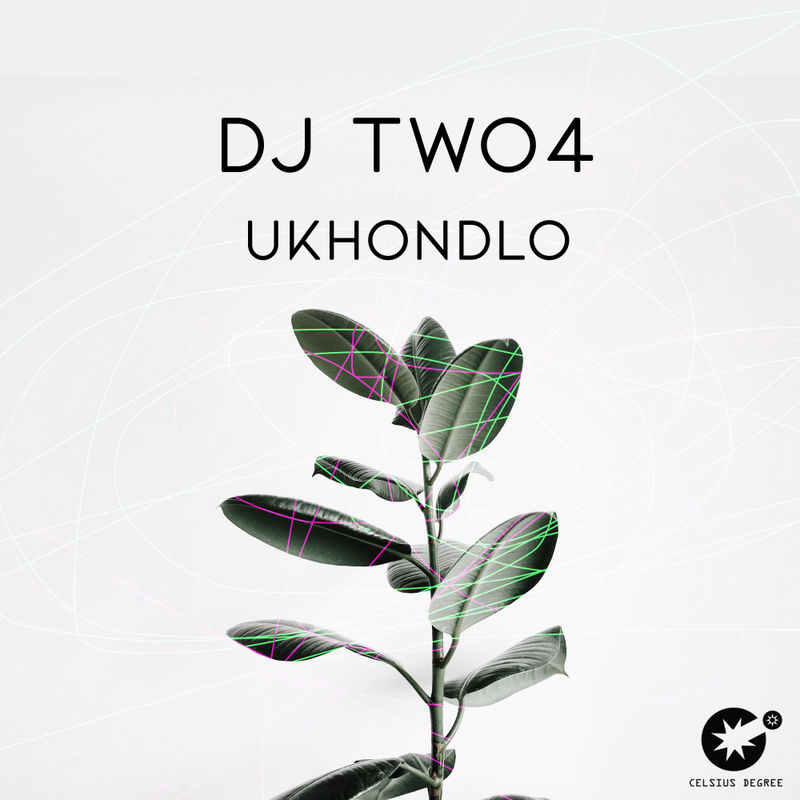 DJ Two4 - Ukhondlo / Celsius Degree Records