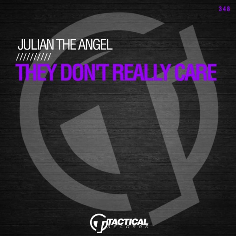 Julian The Angel - They Don't Really Care / Tactical Records