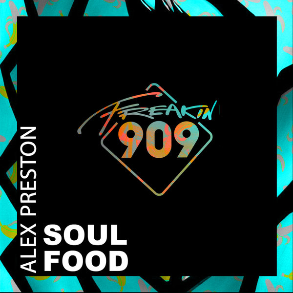 Alex Preston - Soul Food / Freakin909