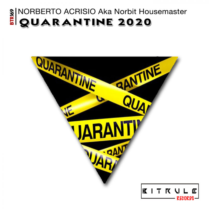 Norberto Acrisio aka Norbit Housemaster - Quarantine 2020 / Bit Rule Records