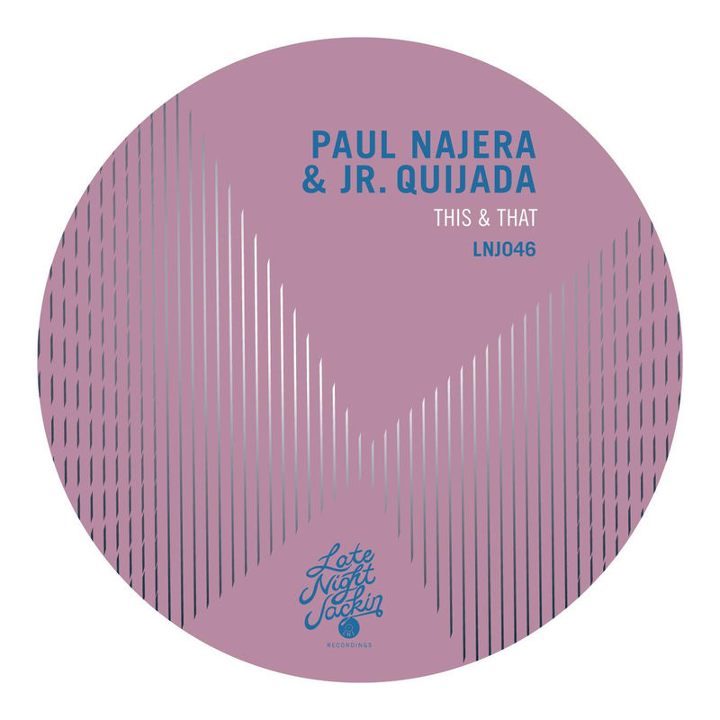 Paul Najera, Jr. Quijada - This & That / Late Night Jackin