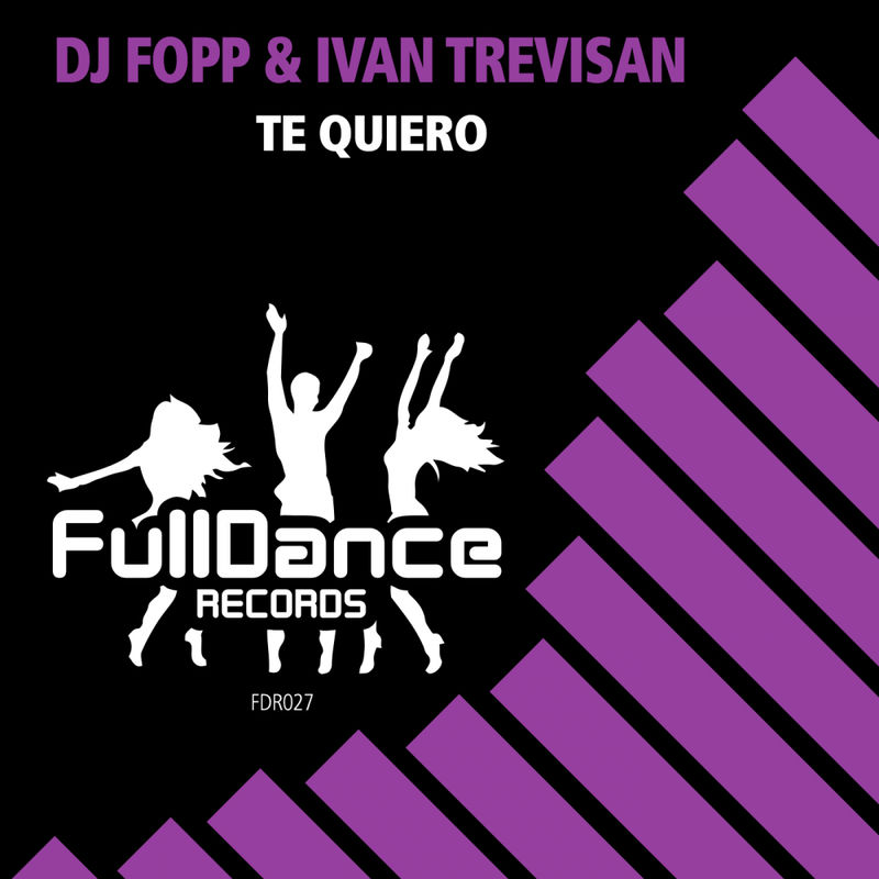 DJ Fopp & Ivan Trevisan - Te Quiero / Full Dance Records