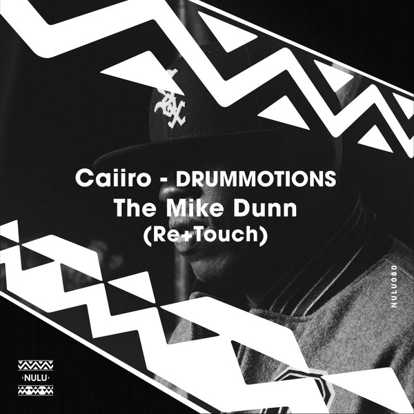 Caiiro - Drummotions - The Mike Dunn (Re & Touch) / Nulu