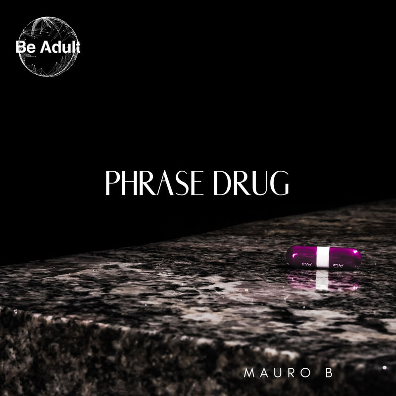 Mauro B - Phase Drug / Be Adult Music