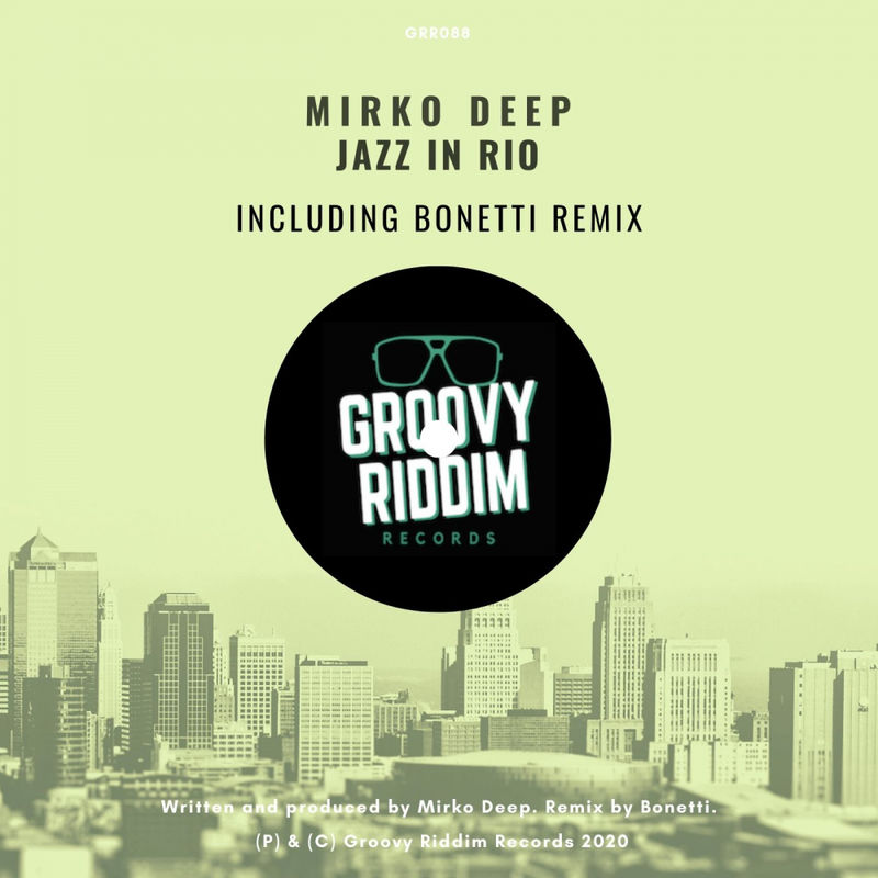 Mirko Deep - Jazz In Rio / Groovy Riddim Records