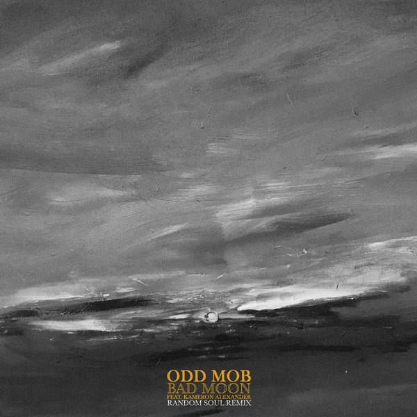 Odd Mob feat Kameron Alexander - Bad Moon (Random Soul Remix) / Tinted Records