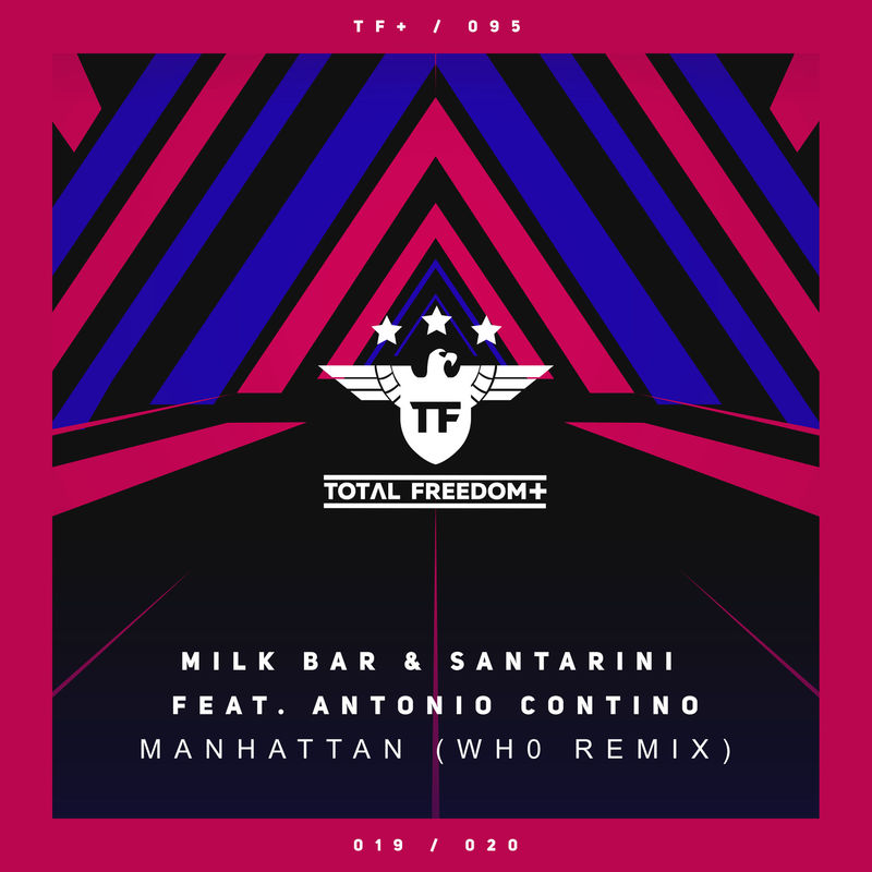 Milk Bar & Santarini ft Antonio Contino - Manhattan (Wh0 Remix) / Total Freedom +