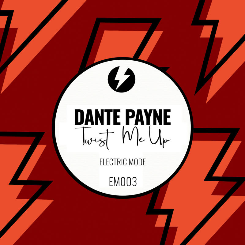 Dante Payne - Twist Me Up / Electric Mode