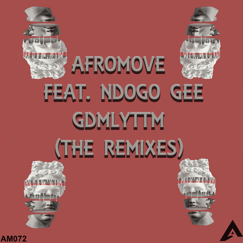 AfroMove - GDMLYTTM (The Remixes) / AfroMove Music