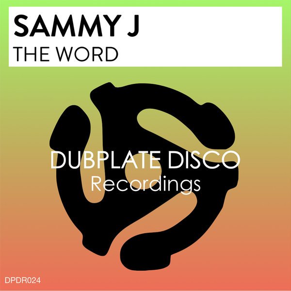Sammy J - The Word / Dubplate Disco Recordings