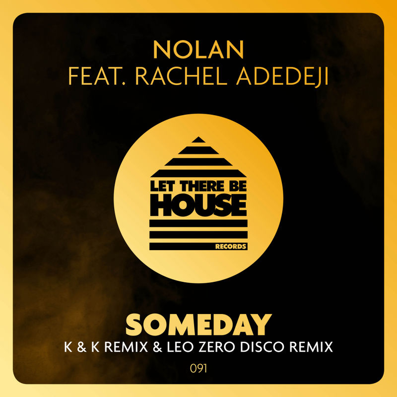 Nolan ft Rachel Adedeji - Someday (Remix) / Let There Be House Records