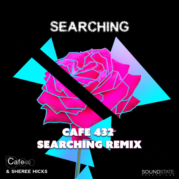 Cafe 432 - Cafe 432 Searching Remix / Soundstate Records