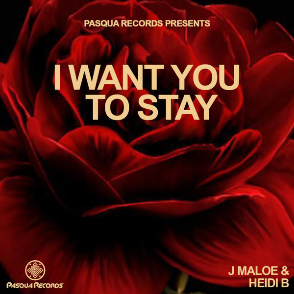 J Maloe & Heidi B - Want You To Stay / Pasqua Records